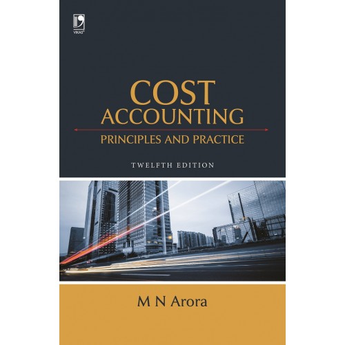 Vikas Publishing House's Cost Accounting Principles and Practice by M. N. Arora